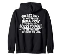 There's Only So Many Prayers Imma Pray Before Funny Saying Sweat à Capuche