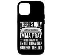 There's Only So Many Prayers Imma Pray Before I Cuss You Out Coque pour iPhone 12/12 Pro