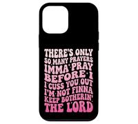 There's Only So Many Prayers Imma Pray Before I Cuss You Out Coque pour iPhone 12 Mini
