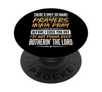 There's Only So Many Prayers Imma Pray Before I Cuss You Out PopSockets PopGrip Adhésif