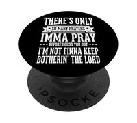 There's Only So Many Prayers Imma Pray Before I Cuss You Out PopSockets PopGrip Adhésif