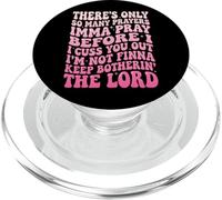 There's Only So Many Prayers Imma Pray Before I Cuss You Out PopSockets PopGrip pour MagSafe