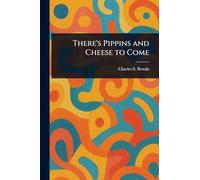 There's Pippins and Cheese to Come