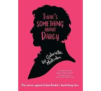 There's Something About Darcy: The curious appeal of Jane Austen's bewitching hero