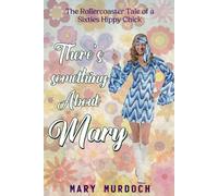 There's Something About Mary: The Rollercoaster Tale Of A Sixties Hippy Chick