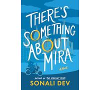 There's Something About Mira: A Novel