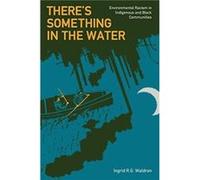 Theres Something in the Water by Ingrid Waldron Ingrid Waldron (Auteur)