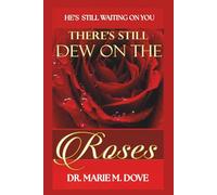 Theres Still Dew On The Roses