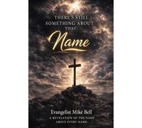 There's Still Something About that Name: A Revelation of the Name Above EVERY Name