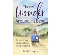 There's Wonder Around The Bend