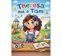 Theresa Has A Tism: A story about honesty, empathy, and seeing the world differently