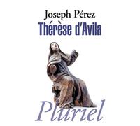 Thérèse d'Avila - Joseph Pérez - Hachette Pluriel Reference - broché - Etude