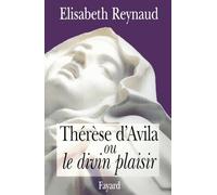 Thérèse d'Avila ou le divin plaisir