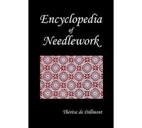 Therese de Dillmont Th'r'se De Dillmont Th Encyclopedia of Needlework (F (Poche)