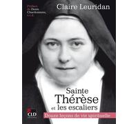 Thérèse De L'enfant-Jésus Et Les Escaliers - Douze Leçons De Vie Spirituelle