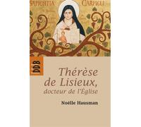 Thérèse De Lisieux, Docteur De L'eglise - Entrer Dans Son Oeuvre