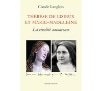 Thérèse de Lisieux et Marie-Madeleine: La rivalité amoureuse