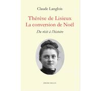 Thérèse de Lisieux : La conversion de Noël. Du récit à l'histoire