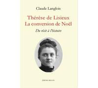 Thérèse De Lisieux, La Conversion De Noël - Du Récit À L'histoire