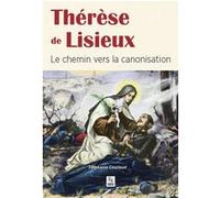 Thérèse de Lisieux - Le chemin vers la canonisation Stéphanie Couriaud (Auteur)