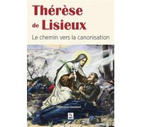 Thérèse de Lisieux - Le chemin vers la canonisation - Stéphanie Couriaud - Nouvelles Editions Sutton - broché - Essai