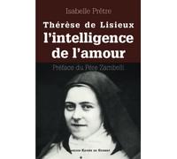 Thérèse de Lisieux ou l'intelligence de l'amour