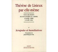 Thérèse de Lisieux par elle-même. Scrupules et humiliations