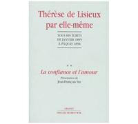 Therese De Lisieux Par Elle-Meme - Tome 2, La Confiance Et L'amour, Tous Les Ecrits De Janvier 1895 A Paques 1896