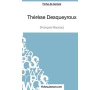 Thérèse Desqueyroux - François Mauriac (Fiche de lecture): Analyse complète de l'oeuvre