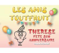 Thérèse fête son anniversaire: LES AMIS TOUTFRUIT - Version coloriage