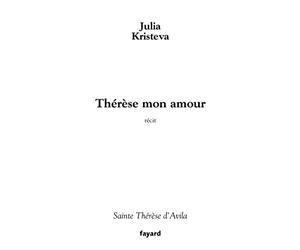 Thérèse mon amour : Sainte Thérèse d'Avila