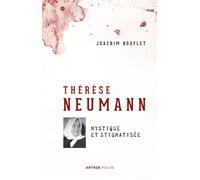 Thérèse Neumann Mystique et stigmatisée - Joachim Bouflet - Artege - Poche - Essai