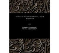 Therese or The orphan of Geneva a tale of deep interest - Thomas Peckett Prest - Gale Cengage Learning - Livre en Anglais Thomas Peckett PrestThomas Peckett Prest (Auteur)