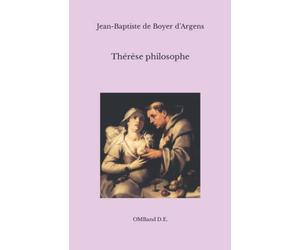 Thérèse philosophe: (ou Mémoires pour servir à l’histoire du P. Dirrag et de Mlle Éradice) (Édition intégrale)