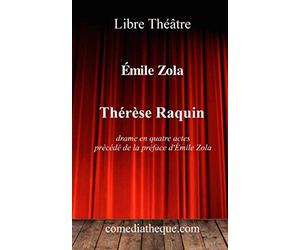 Thérèse Raquin (annoté): Drame en quatre actes, précédé de la préface rédigée par Emile Zola