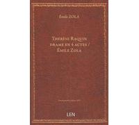 Thérèse Raquin : drame en 4 actes / Émile Zola...
