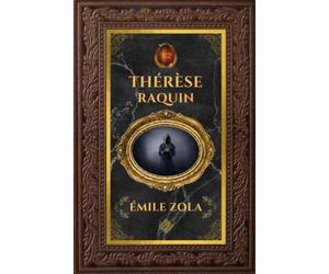 Thérèse Raquin - Émile Zola: Édition collector intégrale - Grand format 15 cm x 22 cm - (Annotée d'une biographie)