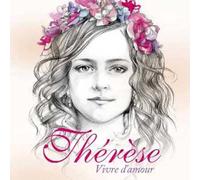Therese - Thérèse - Vivre d'Amour