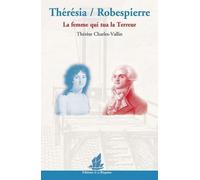 Thérésia/Robespierre. La femme qui tua la Terreur