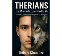 "THERIANS: La Manada que Nadie Ve": Identidad, comunidad y riesgos en la era digital.