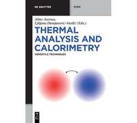 Thermal Analysis And Calorimetry: Versatile Techniques (De Gruyter Stem)