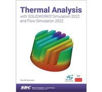 Thermal Analysis with SOLIDWORKS Simulation 2022 and Flow Simulation 2022 by Paul Kurowski Paul Kurowski (Auteur)