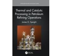 Thermal And Catalytic Processing In Petroleum Refining Operations