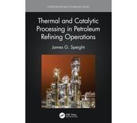 Thermal And Catalytic Processing In Petroleum Refining Operations