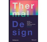 Thermal Design: Heat Sinks, Thermoelectrics, Heat Pipes, Compact Heat Exchangers, and Solar Cells