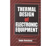 Thermal Design of Electronic Equipment, Electronics Handbook Series Ralph Remsburg (Auteur)