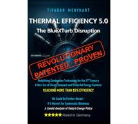 Thermal Efficiency 5.0: The BlueXTurb Disruption - Revolutionary, Patented and Proven Technology for the 21st Century