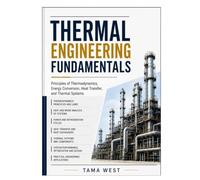 THERMAL ENGINEERING FUNDAMENTALS: Principles of Thermodynamics, Energy Conversion, Heat Transfer, and Thermal Systems