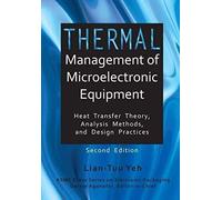 Thermal Management Of Microelectronic Equipment Heat Transfer Theory Analysis Methods, And Design Practices, 2nd Edition
