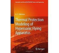 Thermal Protection Modeling Of Hypersonic Flying Apparatus (Innovation And Discovery In Russian Science And Engineering)